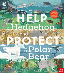 How to Help a Hedgehog and Protect a Polar Bear - Jess French