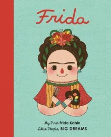 My First Little People Big Dreams - Frida Kahlo